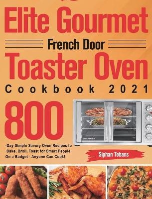 Elite Gourmet French Door Toaster Oven Cookbook 2021 - Siphan Tobans