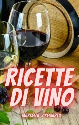 Ricette Di Vino - Marcella Cresiarta