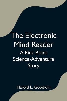 The Electronic Mind Reader - Harold L Goodwin