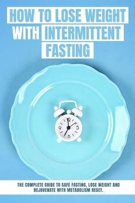 How to Lose Weight with INTERMITTENT FASTING -  Den Price