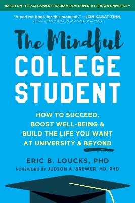 The Mindful College Student - Eric B. Loucks