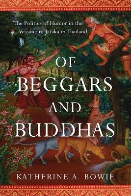 Of Beggars and Buddhas - Katherine A. Bowie