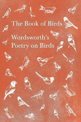 The Book of Birds;Wordsworth's Poetry on Birds - William Wordsworth