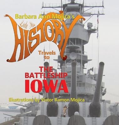 Little Miss HISTORY Travels to The Battleship IOWA - Barbara Ann Mojica