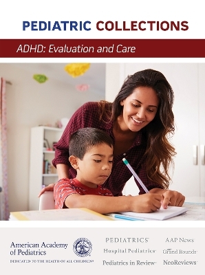 ADHD: Evaluation and Care -  American Academy of Pediatrics