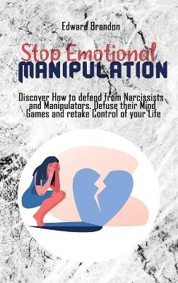 Stop Emotional Manipulation - Edward Brandon