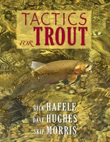 Tactics for Trout -  Rick Hafele,  Dave Hughes,  Skip Morris