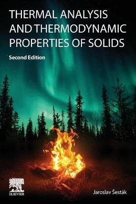 Thermal Analysis and Thermodynamic Properties of Solids - Jaroslav Sestak