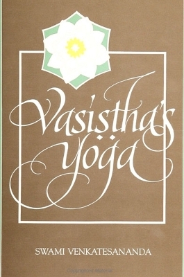 Vasiṣṭha's Yoga - Swami Venkatesananda