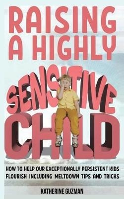 Raising A Highly Sensitive Child - Katherine Guzman