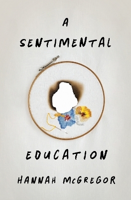 A Sentimental Education - Hannah McGregor