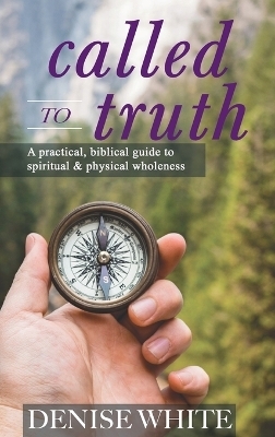 Called to Truth - Denise White