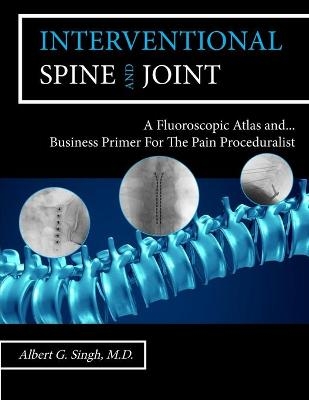 Interventional Spine and Joint - Albert G Singh