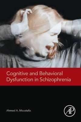 Cognitive and Behavioral Dysfunction in Schizophrenia - Ahmed Moustafa