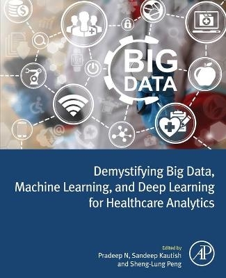 Demystifying Big Data, Machine Learning, and Deep Learning for Healthcare Analytics - 