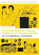 A Practical Guide to Teaching English in the Secondary School - Watson, Annabel; Newman, Ruth G