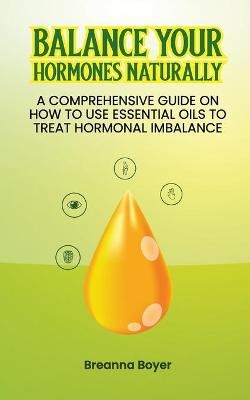 Balance Your Hormones Naturally -  Breanna Boyer