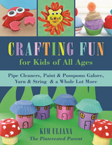 Crafting Fun for Kids of All Ages -  Kim Uliana