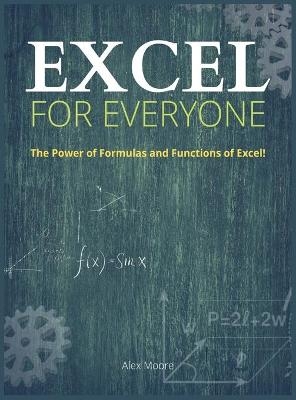 Excel for Everyone - Alex Moore