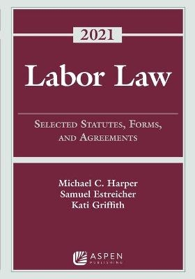 Labor Law - Michael Harper, Samuel Estreicher, Kati Griffith