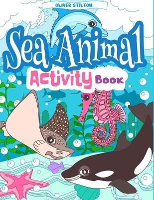 Sea Animal Activity Book - Oliver Stilton