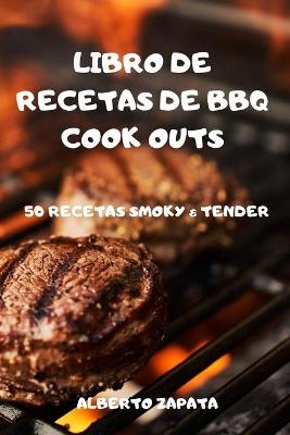 Libro de Recetas de BBQ Cook Outs -  Alberto Zapata