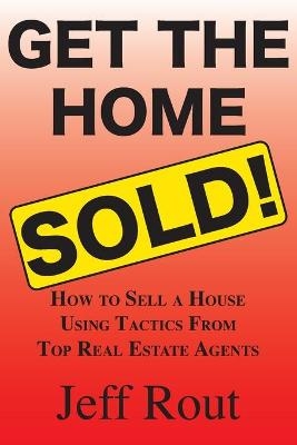 Get the Home Sold - Jeff M Rout