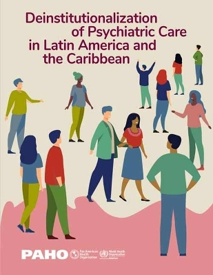 Deinstitutionalization of Psychiatric Care in Latin America and the Caribbean -  Pan American Health Organization