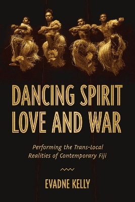 Dancing Spirit, Love, and War - Evadne Kelly