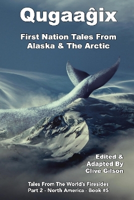 Qugaag ix  - First Nation Tales From Alaska & The Arctic - 