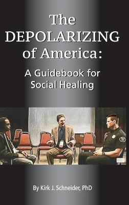 The Depolarizing of America - Kirk J Schneider