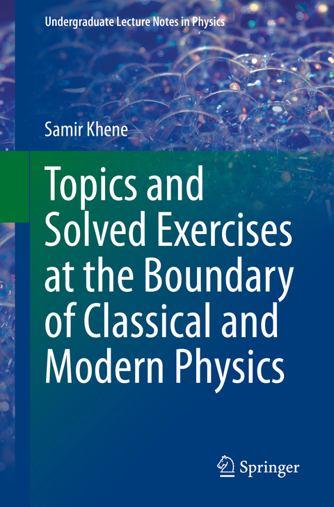 Topics and Solved Exercises at the Boundary of Classical and Modern Physics - Samir Khene