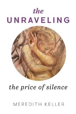 The Unraveling - Meredith Keller