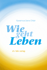 Wie geht Leben? - Jana Chlair,  Vywamus