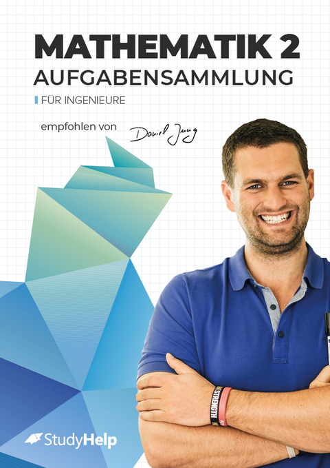 Mathematik 2 für Ingenieure - Aufgabensammlung - Lisa-Maria Böck, Daniel Jung