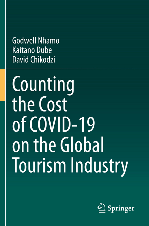 Counting the Cost of COVID-19 on the Global Tourism Industry - Godwell Nhamo, Kaitano Dube, David Chikodzi