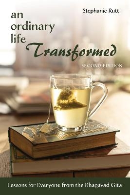 An Ordinary Life Transformed, Second Edition - Stephanie Rutt