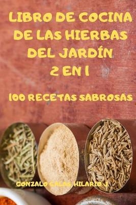 Libro de Cocina de Las Hierbas del Jardín 2 En 1 - Hilario J Gonzalo Galas