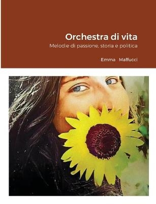 Orchestra di vita - Emma Maffucci