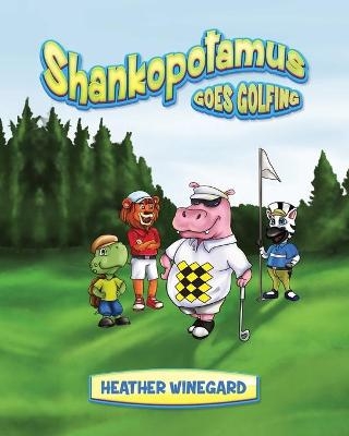 Shankopotamus Goes Golfing - Heather Winegard