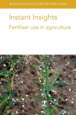 Instant Insights: Fertiliser Use in Agriculture - Prof. Lidia Sas Paszt, Dr Slawomir Gluszek, Prof. Bijay Singh, Prof Bryan G. Hopkins, Dr Dhahi Al-Shammari