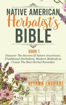 Native American Herbalism - Aiyana Laghari