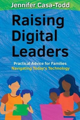 Raising Digital Leaders - Jennifer Casa-Todd