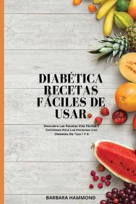 Diabética Recetas Fáciles de Usar - Barbara Hammond