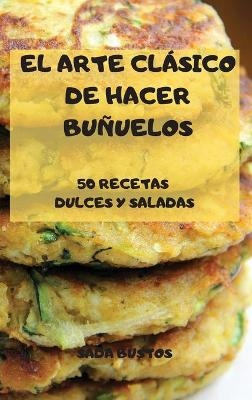 El Arte Clásico de Hacer Buñuelos -  Sada Bustos