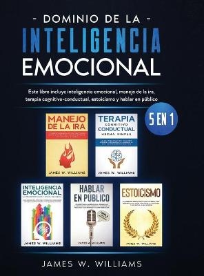 Dominio de la inteligencia emocional - James W Williams