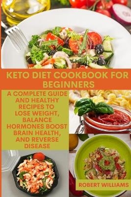 Keto Diet Cookbook for Beginners - Robert Williams