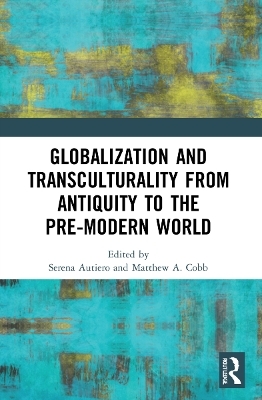 Globalization and Transculturality from Antiquity to the Pre-Modern World - 