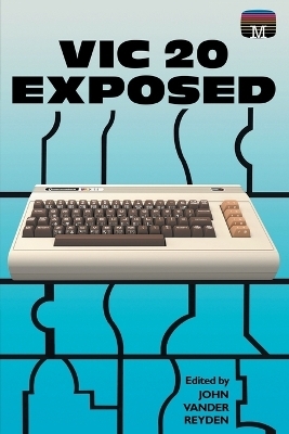 VIC 20 Exposed - John Vander Reyden