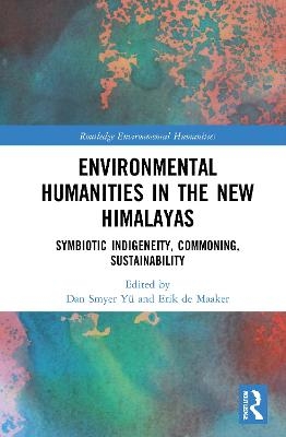 Environmental Humanities in the New Himalayas - 